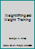 Weightlifting and Weight Training B001LM2FJ0 Book Cover