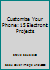 Customize Your Phone: 15 Electronic Projects 0830693548 Book Cover