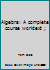 Algebra: A complete course worktext ; 1887891005 Book Cover