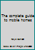 The complete guide to mobile homes 0385038070 Book Cover