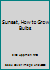 Sunset, How to Grow Bulbs B01G4IVS0M Book Cover