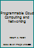 Programmable Cloud Computing and Networking 1118795911 Book Cover