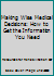 Making Wise Medical Decisions: How to Get the Information You Need 0929718291 Book Cover
