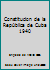 Constitucion de la República de Cuba 1940 B00EMAN6B4 Book Cover