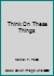Think On These Things B0027XUG52 Book Cover