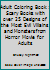 Adult Coloring Book: Scary Books with Over 25 Designs of The Most Evil Villains & Monsters From Horror Movie for Adults 1697640869 Book Cover