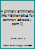 A primary arithmetic (His Mathematics for common schools ; part I) B00087HHHY Book Cover