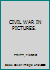 CIVIL WAR IN PICTURES. B001TRPJDQ Book Cover