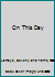 On This Day B000BVQ3EA Book Cover
