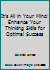 It's All in Your Mind: Enhance Your Thinking Skills for Optimal Success 0970090455 Book Cover