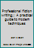 Professional fiction writing;: A practical guide to modern techniques 0871160153 Book Cover