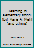 Teaching in elementary school [by] Marie A. Mehl [and others] B0007DEFVA Book Cover