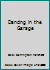 Dancing in the Garage 0978783301 Book Cover