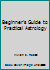 Beginner's Guide to Practical Astrology 0895401231 Book Cover