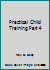 Practical Child Training Part 4 B0025CBP0K Book Cover