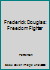 Frederick Douglas: Freedom Fighter B000J6YSFI Book Cover