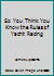 So You Think You Know the Rules of Yacht Racing B000IZHUXM Book Cover
