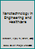 Nanotechnology in Engineering and Healthcare 111843806X Book Cover