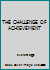 THE CHALLENGE OF ACHIEVEMENT 1895410045 Book Cover