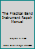 The Practical Band Instrument Repair Manual B00EGWEVLW Book Cover