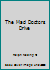 The Mad Doctor's Drive: Being an Account of the 1st Auto Trip across the U. S. A.; San Francisco to New York, 1903, or Sixty-three days on a Winton Motor Carriage. B000KNAE12 Book Cover