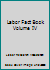 Labor Fact Book Volume IV B001RV4PDO Book Cover