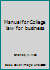 Manual for College law for business B0007H3ROM Book Cover