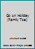 Go on Holiday (Family Toe) 0752524933 Book Cover