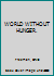 WORLD WITHOUT HUNGER. B003S9P0HI Book Cover