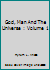 God, Man And The Universe : Volume 1 B000I9VB4C Book Cover