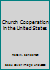 Church Cooperation in the United States B009NOG6M0 Book Cover
