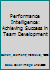 Performance Intelligence: Achieving Success in Team Development 1912666790 Book Cover