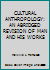 CULTURAL ANTHROPOLOGY: AN ABRIDGED REVISION OF MAN AND HIS WORKS B005KDFE62 Book Cover