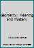 Geometry;: Meaning and mastery B0007DVO9Q Book Cover