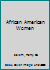 AFRICAN AMER WOMEN (DICT) (Biographical Dictionaries of Minority Women) 0824097823 Book Cover