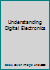 Understanding Digital Electronics B000MOO1S6 Book Cover