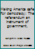 Making America safe for democracy;: The referendum an instrument of government, B000883QC8 Book Cover