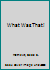 What Was That! 0307625419 Book Cover
