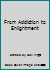 From Addiction to Enlightment 087418326X Book Cover