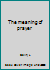 The Meaning of Prayer B0007EF748 Book Cover