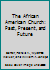 The African American Church: Past, Present, and Future 0937644153 Book Cover