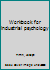 Workbook for industrial psychology B0007FMO9I Book Cover