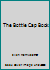 The Bottle Cap Book 1603112944 Book Cover