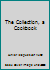 The Collection, a Cookbook B004UT7N2A Book Cover