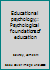 Educational psychology;: Psychological foundations of education B0007DTGQO Book Cover