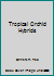 Tropical Orchid Hybrids B005SVN7GU Book Cover