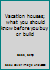 Vacation houses; what you should know before you buy or build B0006C41QG Book Cover