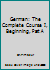 German: The Complete Course I, Beginning, Part A 0788797395 Book Cover