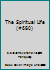The Spiritual Life B002U87242 Book Cover