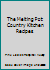 The Melting Pot: Country Kitchen Recipes B000FSQSNK Book Cover